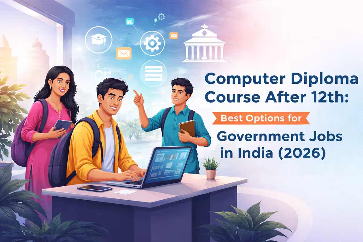 Computer Diploma Course After 12th: Best Options for Government Jobs in India (2026)