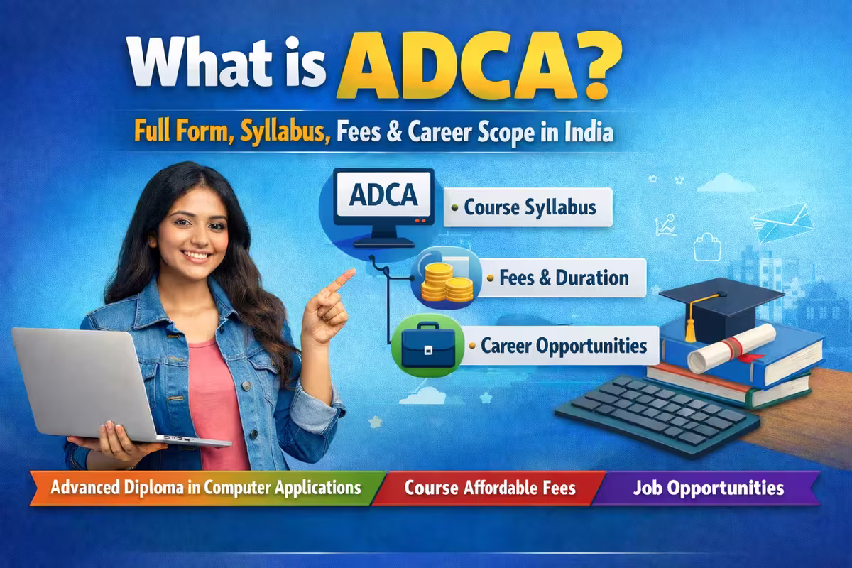 What is ADCA? Full Form, Syllabus, Fees & Career Scope in India